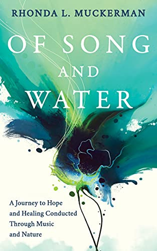 Of Song And Water: A Journey To Hope And Healing Conducted T