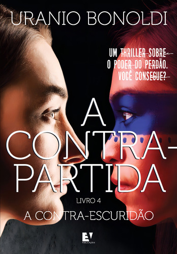 A Contrapartida - O Poder Do Perdão - Vol.04, De Bonoldi, Uranio. Editorial Valentina, Tapa Mole En Português