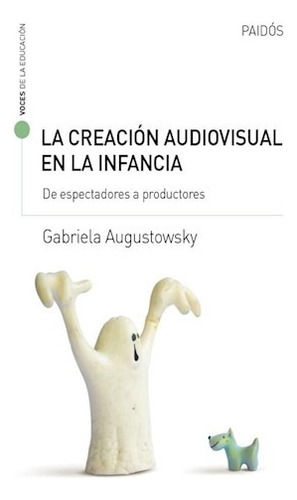 Creacion Audiovisual De La Infancia, La - Gabriela Augustows