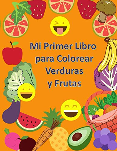 Libro : Mi Primer Libro Para Colorear Verduras Y Frutas A. 