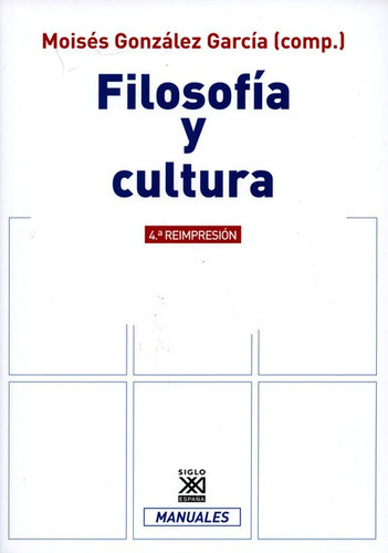 Filosofia Y Cultura (4ª Reimp), De González García, Moisés. Editorial Siglo Xxi - España, Tapa Blanda, Edición 1 En Español, 2014