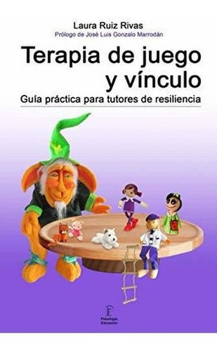 Terapia De Juego Y Vinculo. Guia Practica Para..., De Ruiz Rivas, Laura. Editorial Independently Publishing En Español