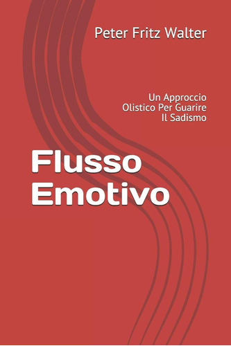 Libro: Flusso Emotivo: Un Approccio Olistico Per Guarire Il