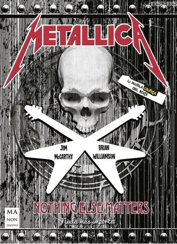Metallica, Nothing Else Matters. La Novela Grafica Del Rock