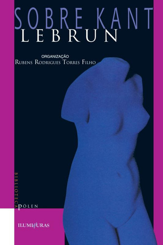 Sobre Kant, De Lebrun, Gerard. Biblioteca Pólen Editorial Editora Iluminuras Ltda., Capa Mole Em Português, 2000