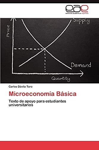 Microeconomia Basica, de Carlos D Vila Toro. EAE Editorial Academia Espanola, tapa blanda en español, 2012