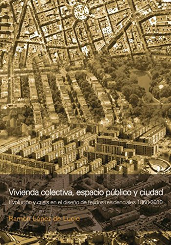 Libro Vivienda Colectiva, Espacio Público Y Ciudad De López