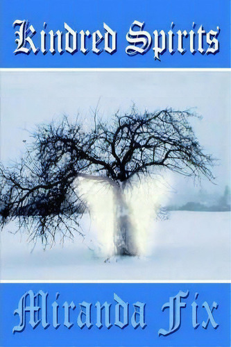 Kindred Spirits, De Miranda Fix. Editorial Authorhouse, Tapa Dura En Inglés