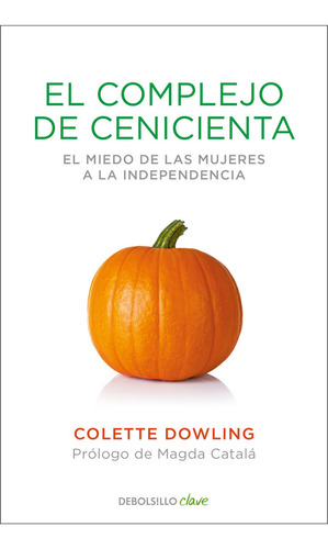 El Complejo De Cenicienta, De Colette Dowling., Vol. 1.0. Editorial Debolsillo, Tapa Blanda En Español, 2023