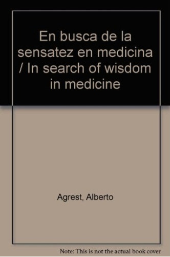 En Busca De La Sensatez En Medicina - Alberto Agrest