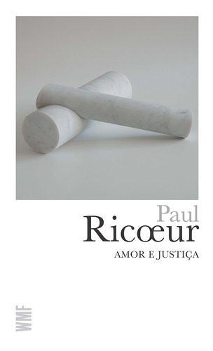 Amor e justiça, de Ricoeur, Paul. Editora Wmf Martins Fontes Ltda, capa mole em português, 2019