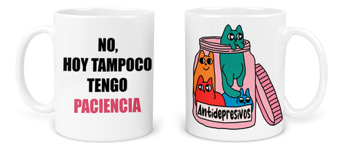 Taza 11 Oz Frase Meme Gatos: Hoy Tampoco Tengo Paciencia