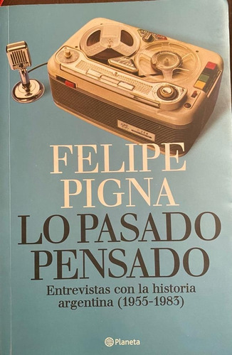 Lo Pasado Pensado. Felipe Pigna. Belgrano