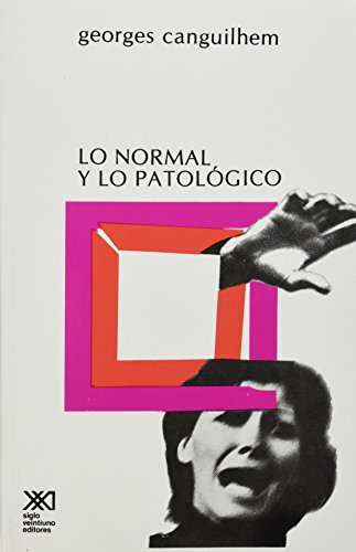 Lo Normal Y Lo Patológico, Georges Canguilhem, Siglo Xxi