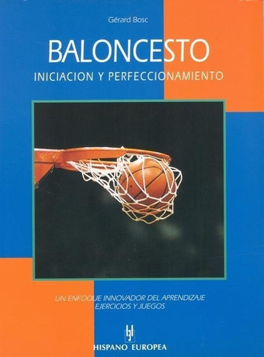 Baloncesto . Iniciacion Y Perfeccionamiento Hispano-europea