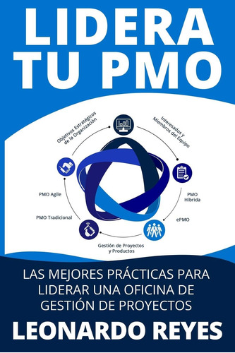 Libro: Lidera Tu Pmo: Las 100 Mejores Prácticas Para Liderar