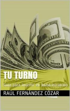 Libro Tu Turno : Guia Para Invertir En Bolsa.iniciacion -...