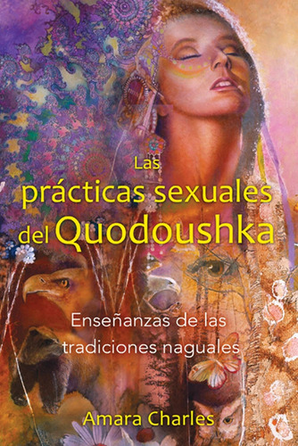 Libro: Las Prácticas Sexuales Del Quodoushka: Enseñanzas De 