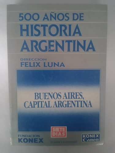 500 Años De Historia Argentina Tomo 18 - Siete Días