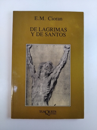 De Lágrimas Y De Santos, E. M. Cioran