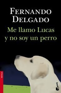 Me Llamo Lucas Y No Soy Perro - Delgado,fernando