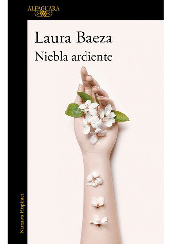 Niebla Ardiente, de Laura Baeza. Editorial Alfaguara, tapa blanda en español, 2022