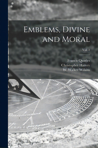 Emblems, Divine And Moral; Vol. 2, De Quarles, Francis 1592-1644. Editorial Legare Street Pr, Tapa Blanda En Inglés