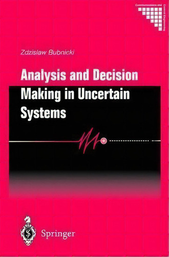 Analysis And Decision Making In Uncertain Systems, De Zdzislaw Bubnicki. Editorial Springer London Ltd, Tapa Dura En Inglés