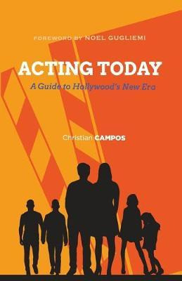 Libro Acting Today : A Guide To Hollywood's New Era - Chr...