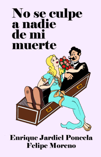 Libro: No Se Culpe A Nadie De Mi Muerte (comedias De Enrique