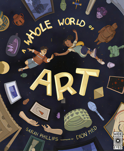 A Whole World Of Art: A Time-travelling Trip Through A Whole World Of Art, De Phillips, Sarah. Editorial Wide Eyed Ed, Tapa Dura En Inglés