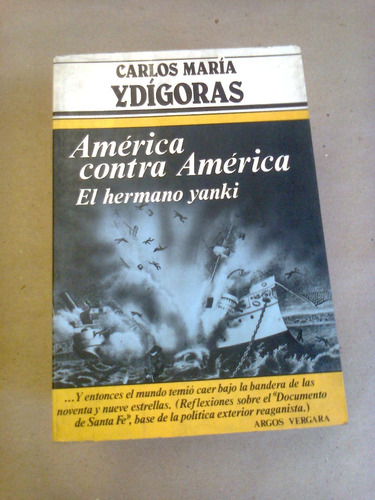 America Contra America El Hermano Yanki Carlos Ydigoras