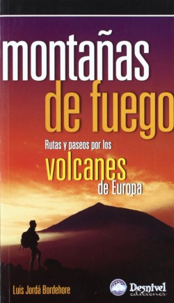 Libro Montañas De Fuego. Rutas Y Pasos Por Los Volcanes De E
