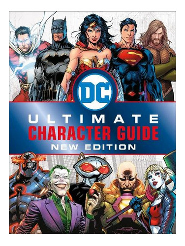 Dc Comics Ultimate Character Guide New Edition (hardba. Ew07