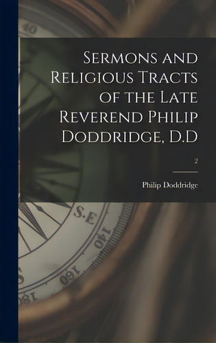Sermons And Religious Tracts Of The Late Reverend Philip Doddridge, D.d; 2, De Doddridge, Philip 1702-1751. Editorial Legare Street Pr, Tapa Dura En Inglés