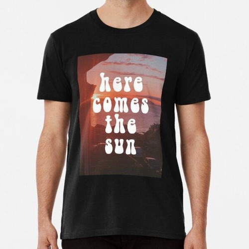 Remera Retro Here Comes The Sun Quote Algodon Premium