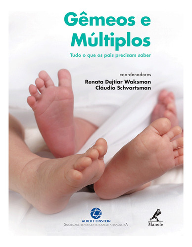 Gêmeos E Múltiplos: Tudo O Que Os Pais Precisam Saber, De (coordenador Ial) Waksman, Renata Dejtiar/ (coordenador Ial) Schvartsman, Cláudio. Editora Manole, Capa Mole Em Português, 2015