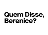 Quem disse Berenice?