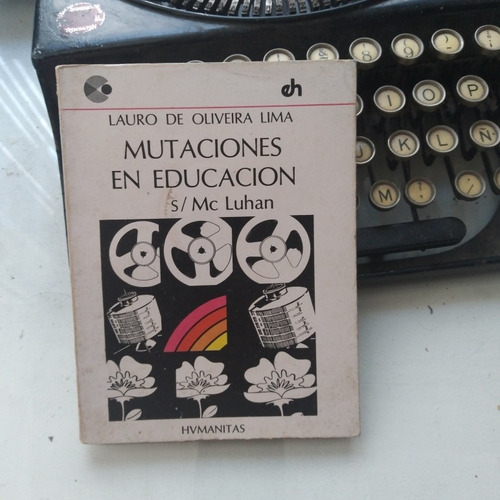 Mutaciones En Educación Según Mc Luhan / Lauro De Oliveira