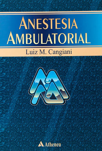 Anestesia ambulatorial, de Cangiani, Luiz M.. Editora Atheneu Ltda, capa mole em português, 2001