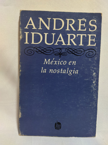 Mexico En La Nostalgia, Andres Iduarte