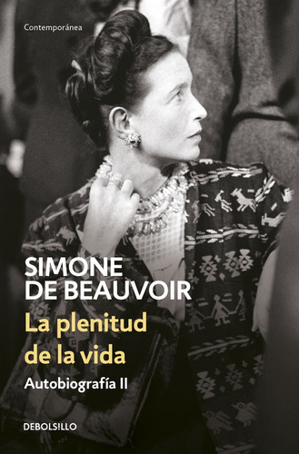 La plenitud de la vida, de de Beauvoir, Simone. Serie Contemporánea Editorial Debolsillo, tapa blanda en español, 2017