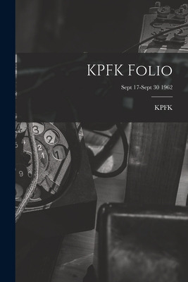 Libro Kpfk Folio; Sept 17-sept 30 1962 - Kpfk (radio Stat...