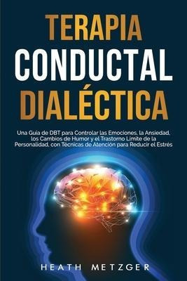 Terapia Conductual Dialectica  Una Guia De Dbt Para Coaqwe