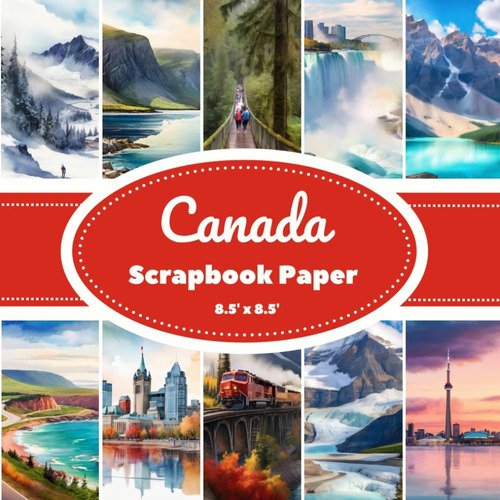 Libro: Canada Scrapbook Paper: Scrapbooking Paper For Craft