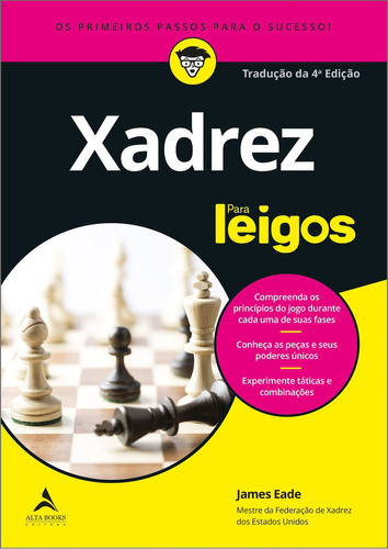 Xadrez Para Leigos: Tradução da 4ª edição, de James Eade. Editora Alta Books, capa mole, edição 4ª em português, 2019