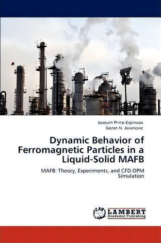 Dynamic Behavior Of Ferromagnetic Particles In A Liquid-solid Mafb, De Goran N Jovanovic. Editorial Lap Lambert Academic Publishing, Tapa Blanda En Inglés