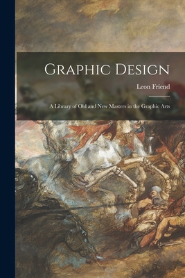 Libro Graphic Design; A Library Of Old And New Masters In...