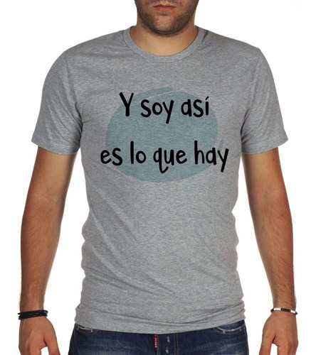 Remera De Hombre Frase Y Soy Asi Es Lo Que Hay Celeste