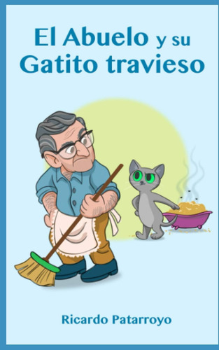 Libro: El Abuelo Y Su Gatito Travieso (spanish Edition)